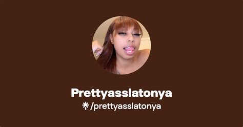 prettyasslatonya onlyfans|prettyasslatonya OnlyFans ️ Best Nudes Videos, Free Photos